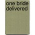 One Bride Delivered