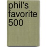 Phil's Favorite 500 by Phil Mdiv Berardelli