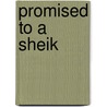 Promised to a Sheik door Carla Cassidy