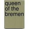 Queen of the Bremen by Marlies Adams DiFante