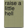 Raise a Little Hell by Cathryn Fox