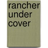 Rancher Under Cover door Carla Cassidy