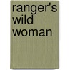 Ranger's Wild Woman door Tina Leonard