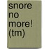 Snore No More! (Tm)