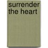 Surrender the Heart