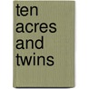 Ten Acres and Twins door Kaitlyn Rice