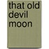 That Old Devil Moon