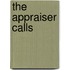 The Appraiser Calls