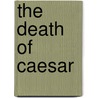 The Death of Caesar door Voltaire