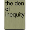 The Den of Inequity by Wayne C. Rogers