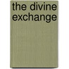 The Divine Exchange by Stelman Smith