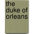 The Duke of Orleans
