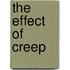 The Effect of Creep