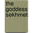 The Goddess Sekhmet