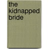 The Kidnapped Bride door Metsy Hingle