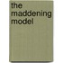 The Maddening Model