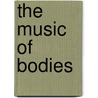 The Music of Bodies door Maxim Jakubowski
