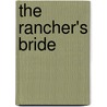 The Rancher's Bride door Tara Taylor Quinn