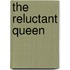 The Reluctant Queen