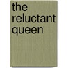 The Reluctant Queen by Caitlin Crews