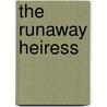 The Runaway Heiress door Anne Obrien