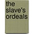 The Slave's Ordeals