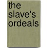 The Slave's Ordeals by Mark Andrews