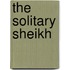 The Solitary Sheikh