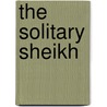 The Solitary Sheikh door Alexandra Sellers
