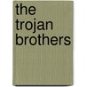 The Trojan Brothers by Pamela Hansford Johnson