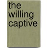 The Willing Captive by Lee Stafford
