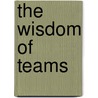 The Wisdom of Teams door Jon Katzenbach