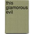 This Glamorous Evil