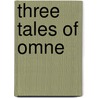 Three Tales of Omne door Michael R. Collings