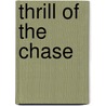 Thrill of the Chase door Michael Hunt