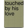 Touched by His Love door Trevor Hudson