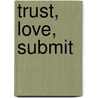 Trust, Love, Submit door Kim Dare