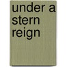 Under a Stern Reign by Raymond Wilde