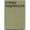 Uneasy Neighbo(u)rs door David T.T. Jones