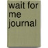 Wait for Me Journal