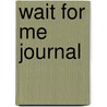 Wait for Me Journal by Rebecca James