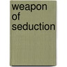 Weapon of Seduction door Maureen Smith