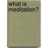 What Is Meditation?