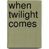 When Twilight Comes