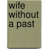 Wife Without a Past door Elizabeth Harbison