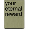 Your Eternal Reward by Erwin W.W.W.W. . Lutzer