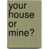 Your House Or Mine?