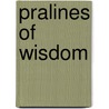 Pralines of Wisdom door Dr. Aniceto Rafael Mu�oz Rotger