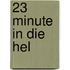 23 Minute in Die Hel