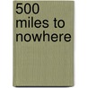 500 Miles to Nowhere door Fred Eason